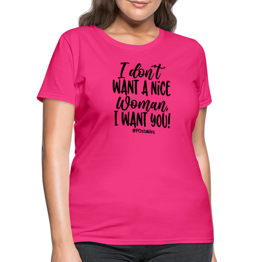 I Don't Want A Nice Woman I Want You! B Women's T-Shirt - fuchsia