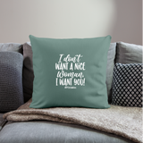 I Don't Want A Nice Woman I Want You! W Throw Pillow Cover 18” x 18” - cypress green