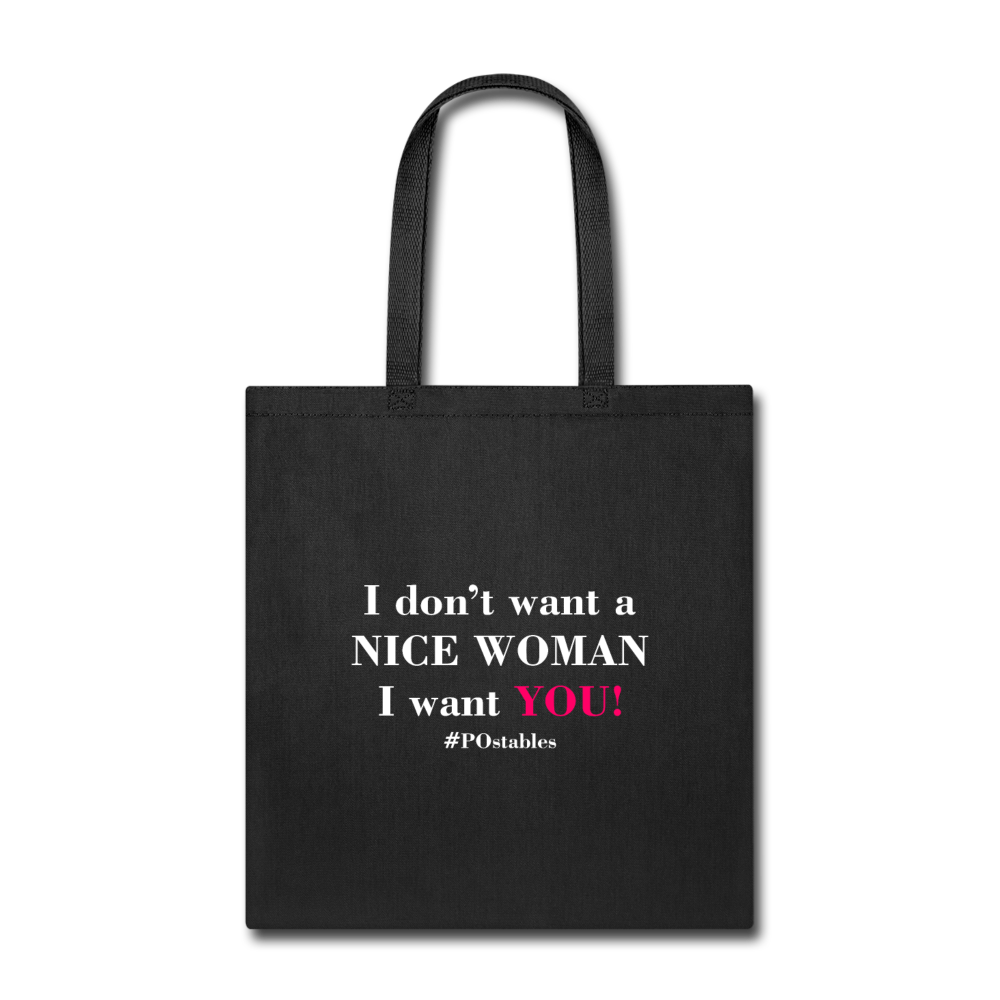 I Don't Want A Nice Woman I Want You! W2 Tote Bag - black