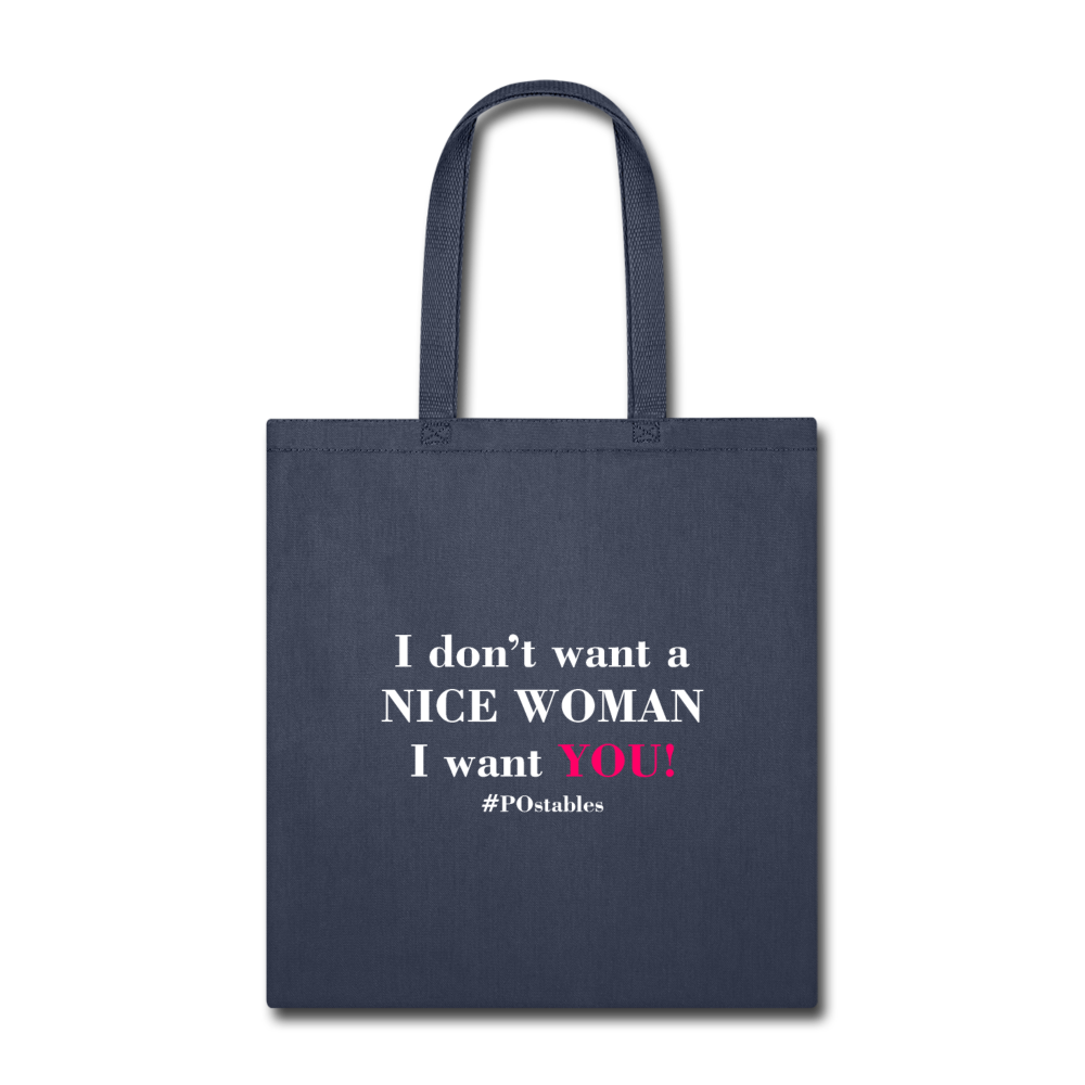 I Don't Want A Nice Woman I Want You! W2 Tote Bag - navy