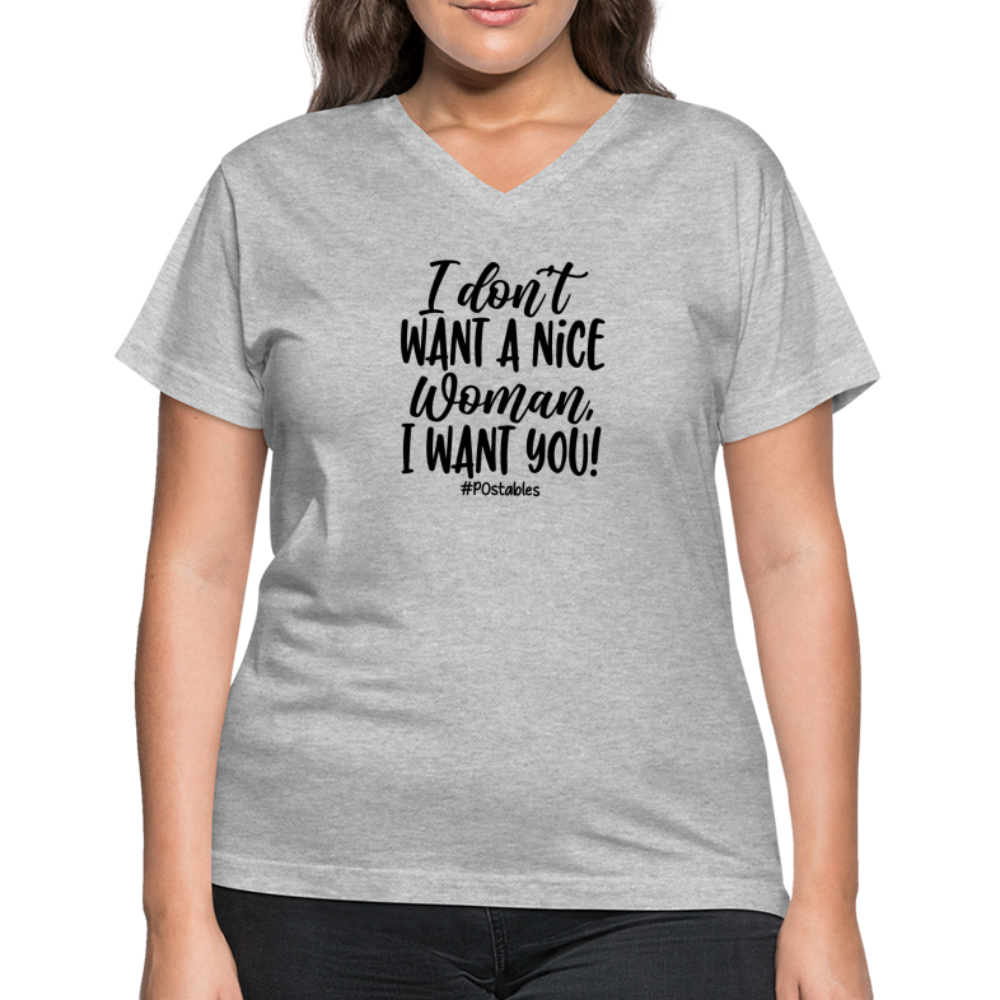 I Don't Want A Nice Woman I Want You! B Women's V-Neck T-Shirt - gray