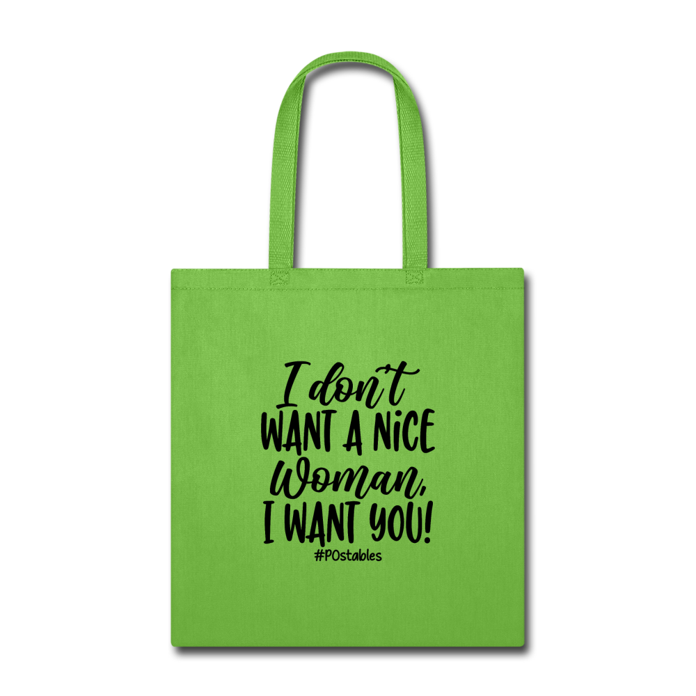 I Don't Want A Nice Woman I Want You! B Tote Bag - lime green