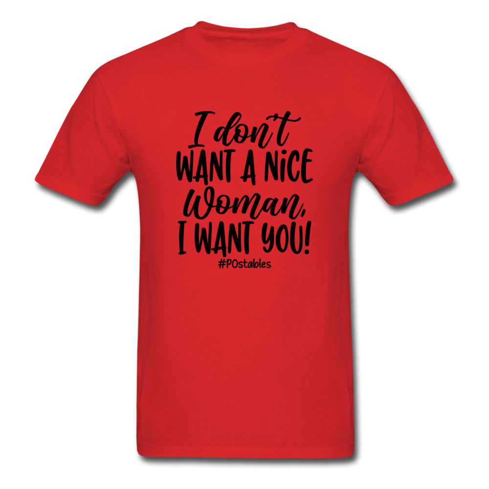 I Don't Want A Nice Woman I Want You! B Unisex Classic T-Shirt - red