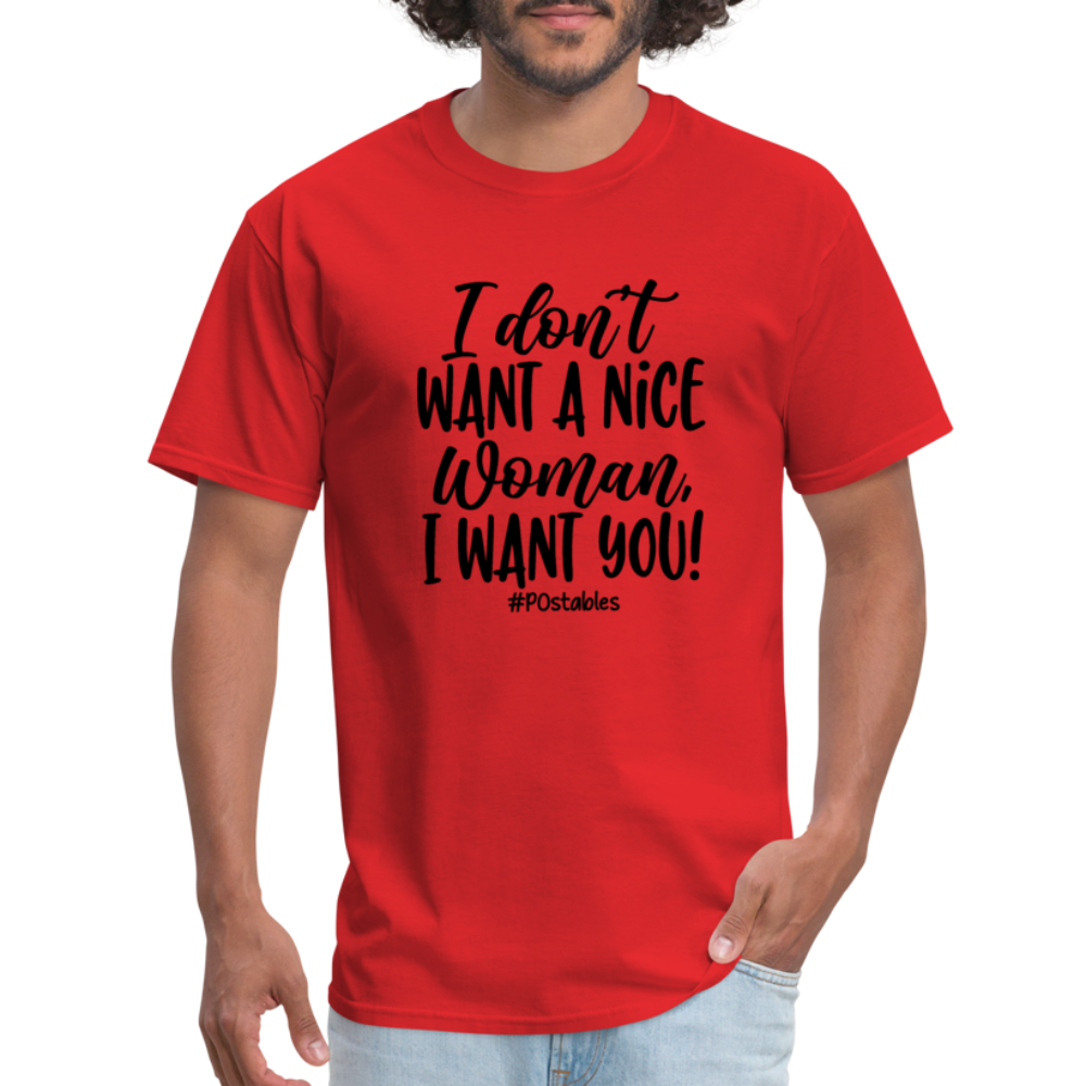 I Don't Want A Nice Woman I Want You! B Unisex Classic T-Shirt - red
