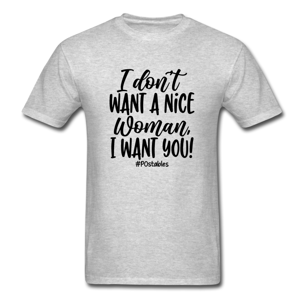 I Don't Want A Nice Woman I Want You! B Unisex Classic T-Shirt - heather gray