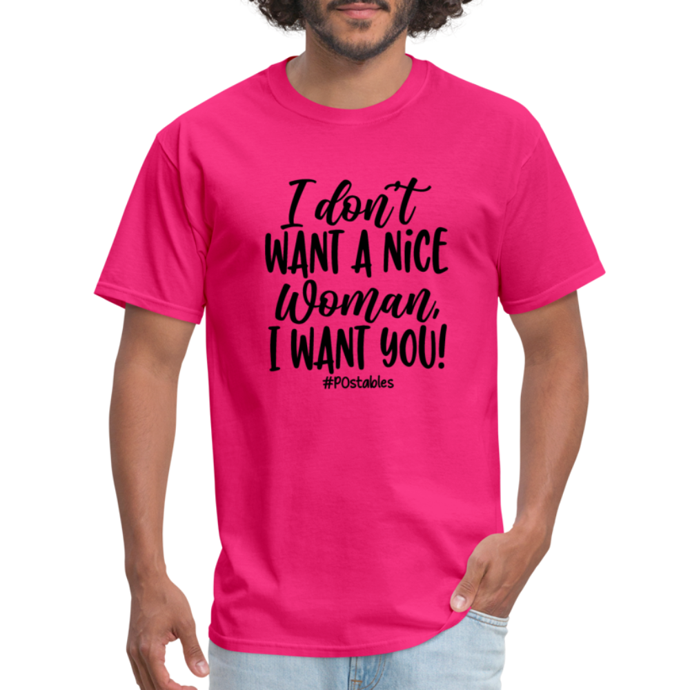I Don't Want A Nice Woman I Want You! B Unisex Classic T-Shirt - fuchsia