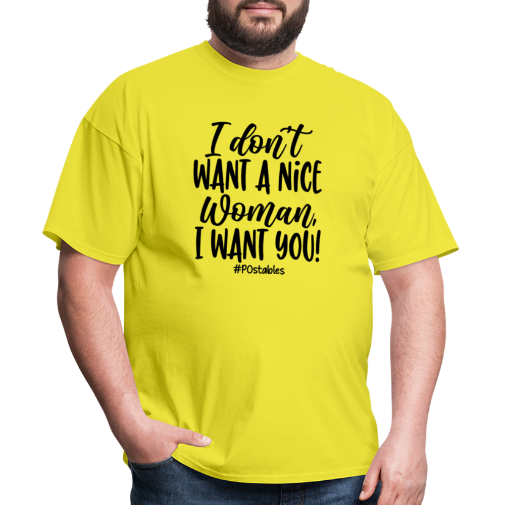 I Don't Want A Nice Woman I Want You! B Unisex Classic T-Shirt - yellow