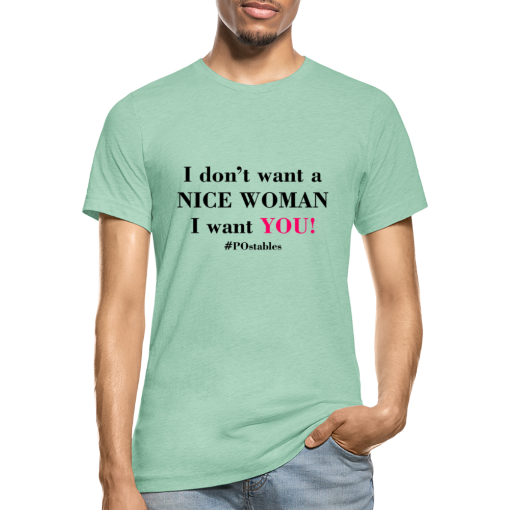 I Don't Want A Nice Woman I Want You! B2 Unisex Heather Prism T-Shirt - heather prism mint