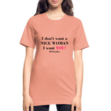 I Don't Want A Nice Woman I Want You! B2 Unisex Heather Prism T-Shirt - heather prism sunset