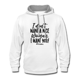 I Don't Want A Nice Woman I Want You! B Contrast Hoodie - white/gray