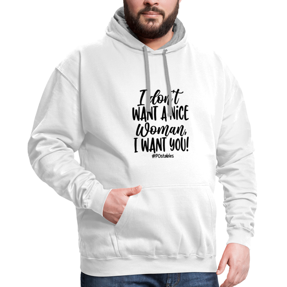 I Don't Want A Nice Woman I Want You! B Contrast Hoodie - white/gray