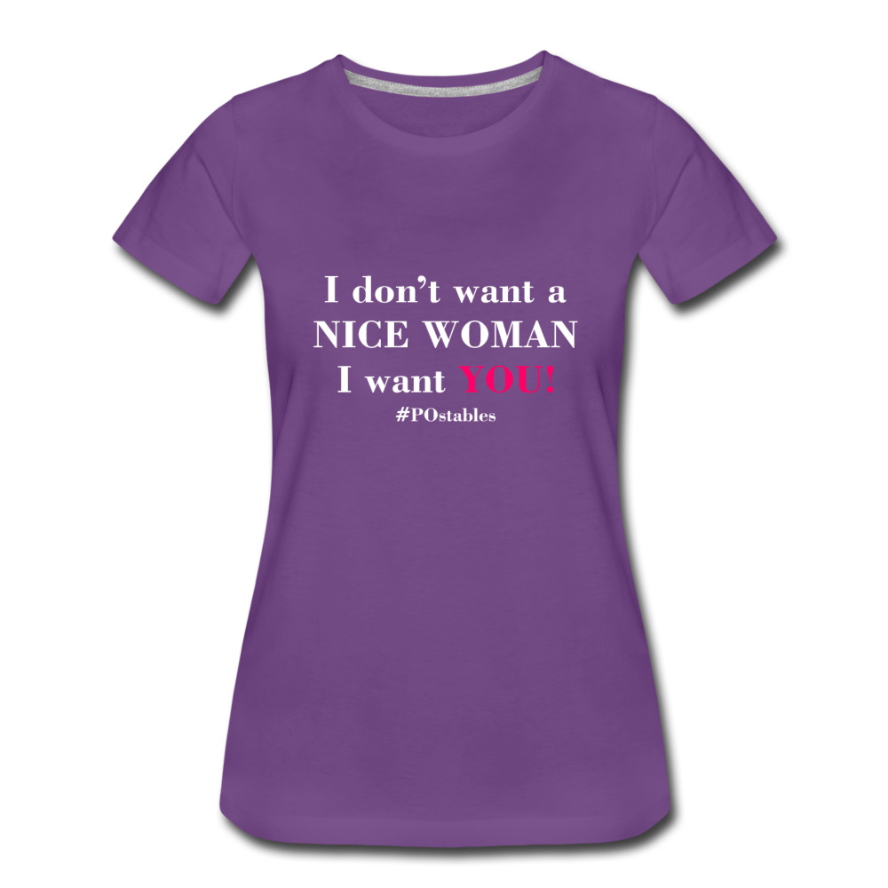 I Don't Want A Nice Woman I Want You! W2 Women’s Premium T-Shirt - purple