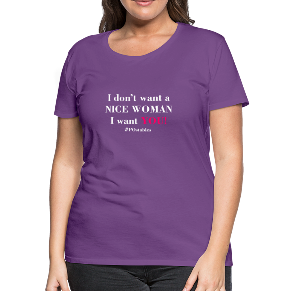 I Don't Want A Nice Woman I Want You! W2 Women’s Premium T-Shirt - purple