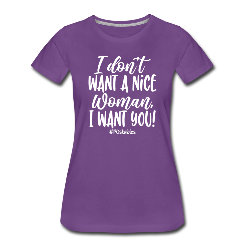I Don't Want A Nice Woman I Want You! W Women’s Premium T-Shirt - purple