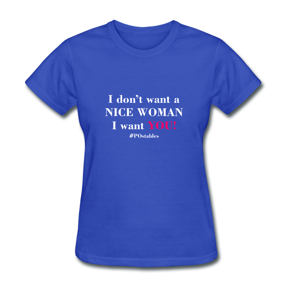 I Don't Want A Nice Woman I Want You! W2 Women's T-Shirt - royal blue