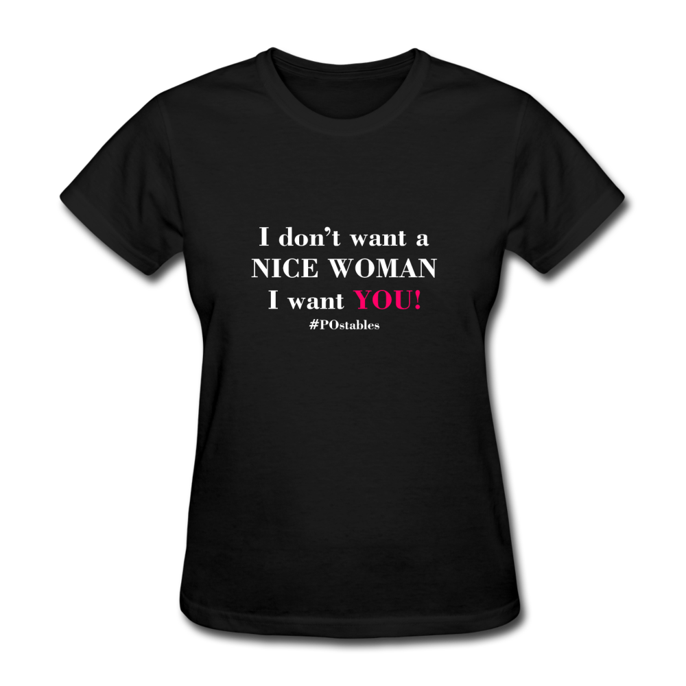 I Don't Want A Nice Woman I Want You! W2 Women's T-Shirt - black