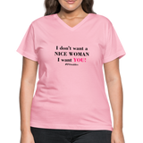 I Don't Want A Nice Woman I Want You! B2 Women's V-Neck T-Shirt - pink