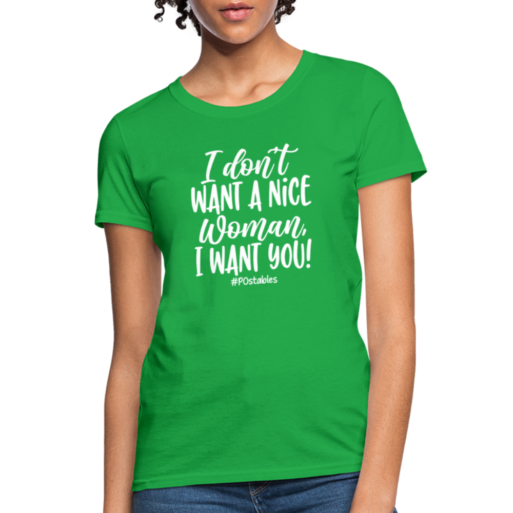 I Don't Want A Nice Woman I Want You! W Women's T-Shirt - bright green