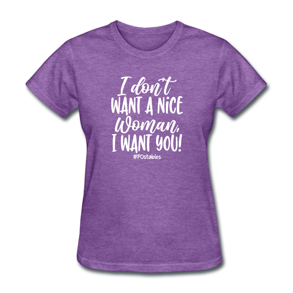 I Don't Want A Nice Woman I Want You! W Women's T-Shirt - purple heather