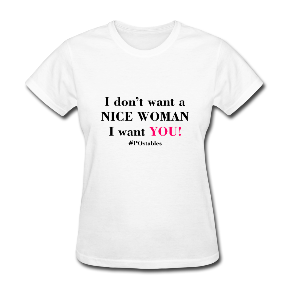 I Don't Want A Nice Woman I Want You! B2 Women's T-Shirt - white