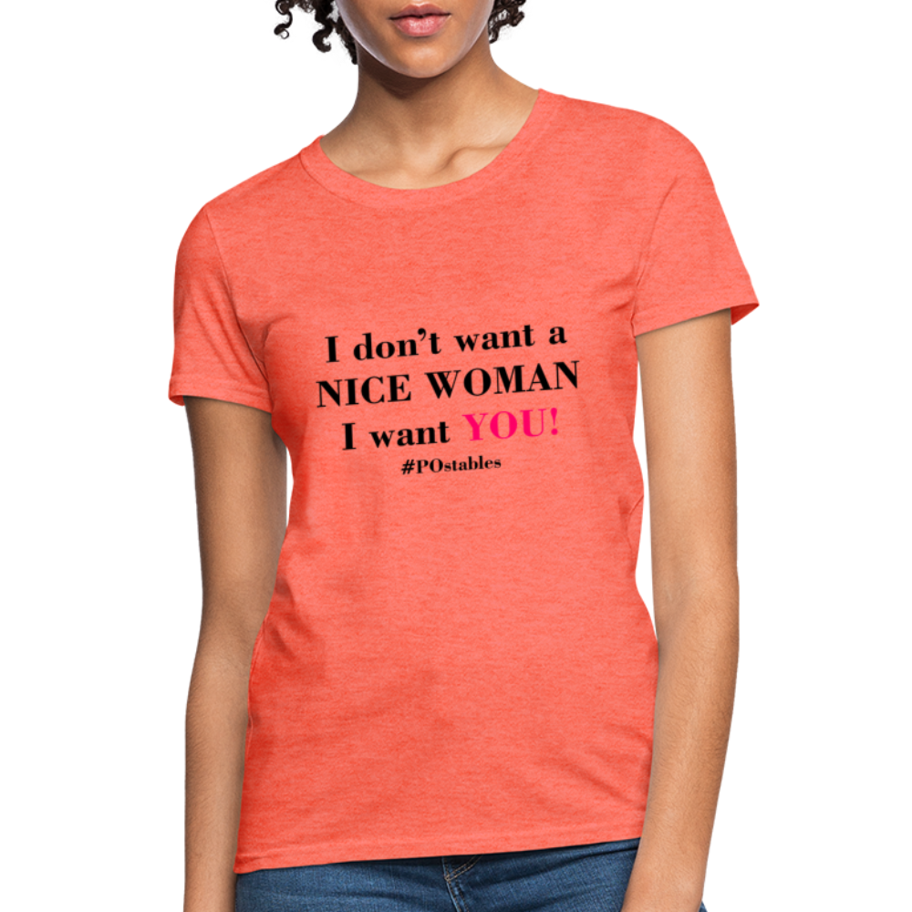 I Don't Want A Nice Woman I Want You! B2 Women's T-Shirt - heather coral