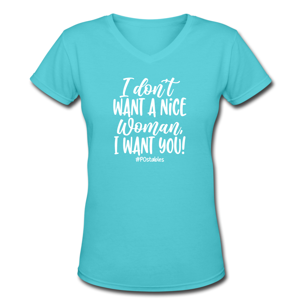 I Don't Want A Nice Woman I Want You! W Women's V-Neck T-Shirt - aqua