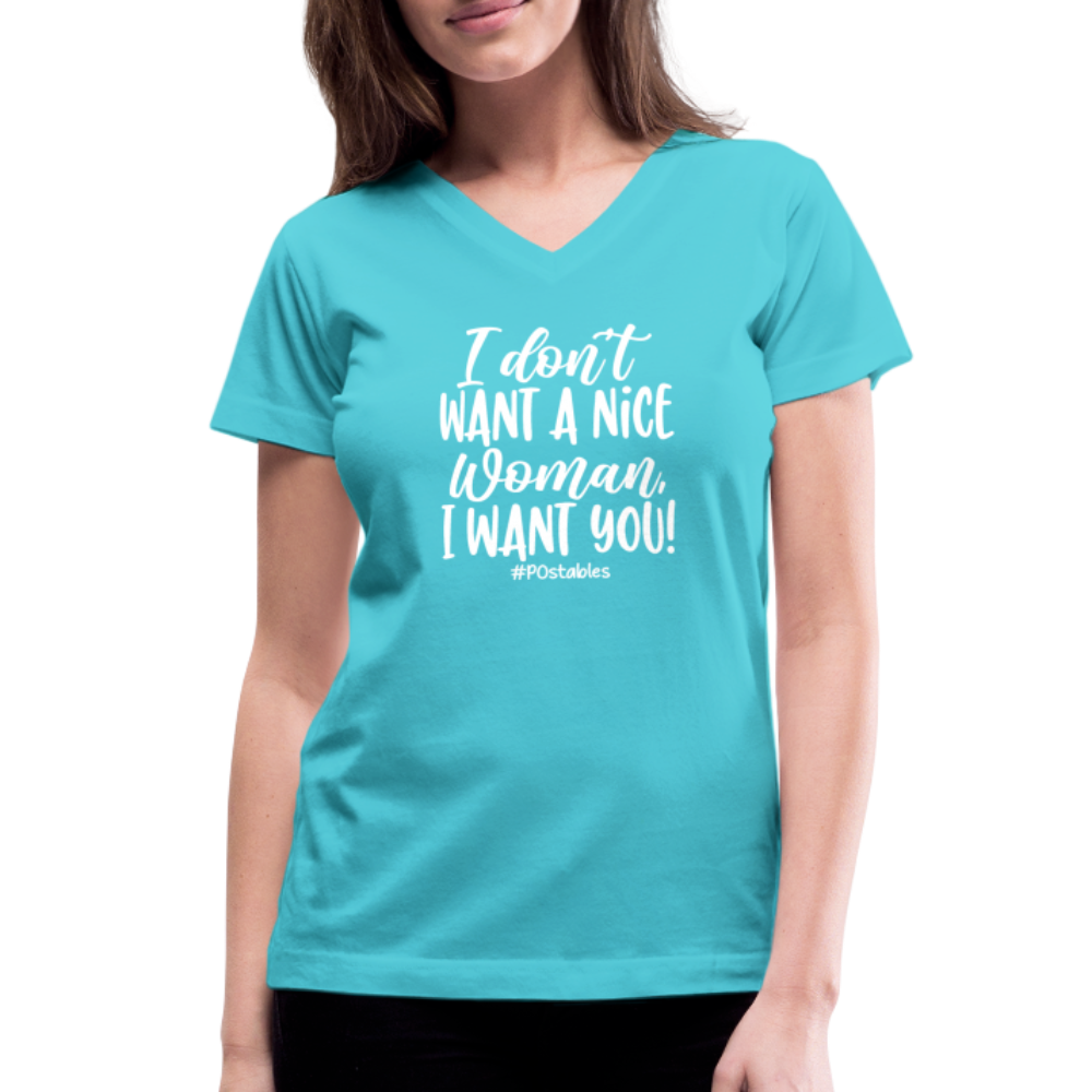 I Don't Want A Nice Woman I Want You! W Women's V-Neck T-Shirt - aqua