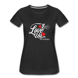 I Love Us W Women’s Premium T-Shirt - black