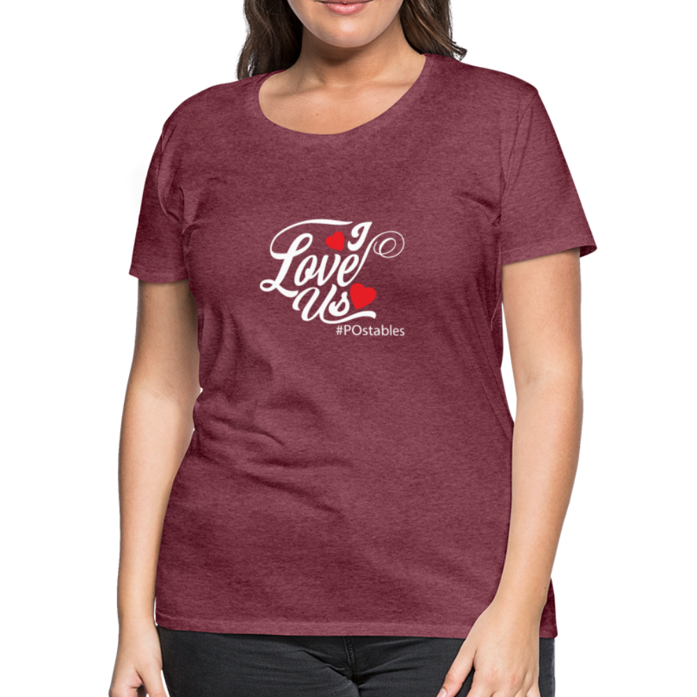 I Love Us W Women’s Premium T-Shirt - heather burgundy