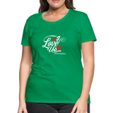 I Love Us W Women’s Premium T-Shirt - kelly green