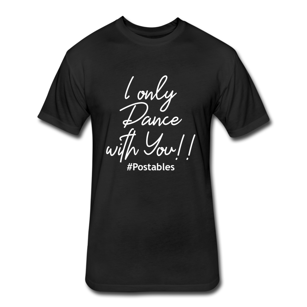 I Only Dance With You W Fitted Cotton/Poly T-Shirt by Next Level - black