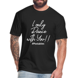 I Only Dance With You W Fitted Cotton/Poly T-Shirt by Next Level - black