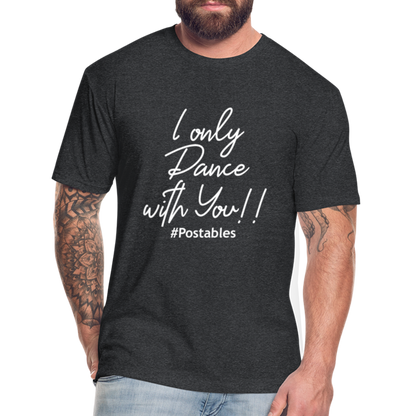 I Only Dance With You W Fitted Cotton/Poly T-Shirt by Next Level - heather black