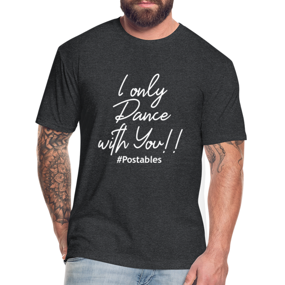 I Only Dance With You W Fitted Cotton/Poly T-Shirt by Next Level - heather black