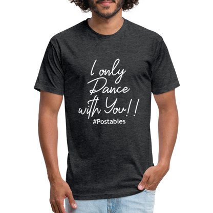 I Only Dance With You W Fitted Cotton/Poly T-Shirt by Next Level - heather black