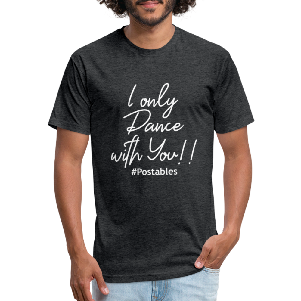I Only Dance With You W Fitted Cotton/Poly T-Shirt by Next Level - heather black