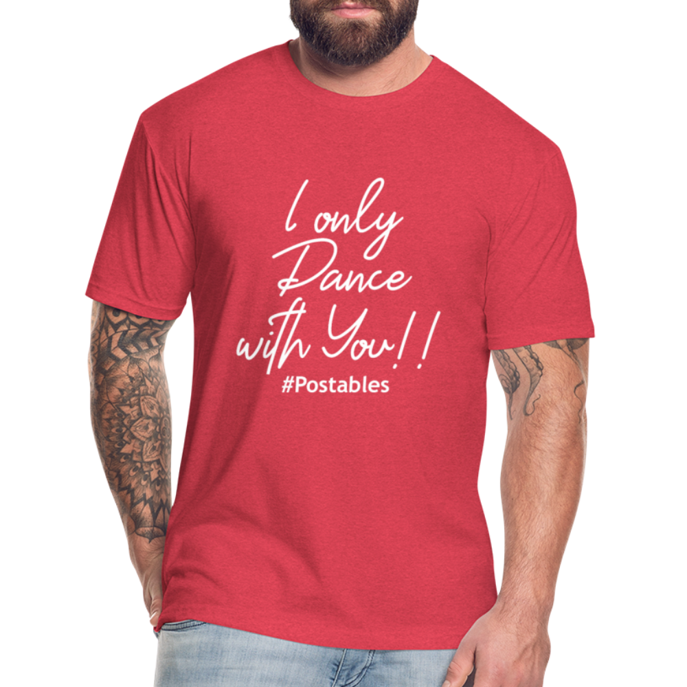 I Only Dance With You W Fitted Cotton/Poly T-Shirt by Next Level - heather red