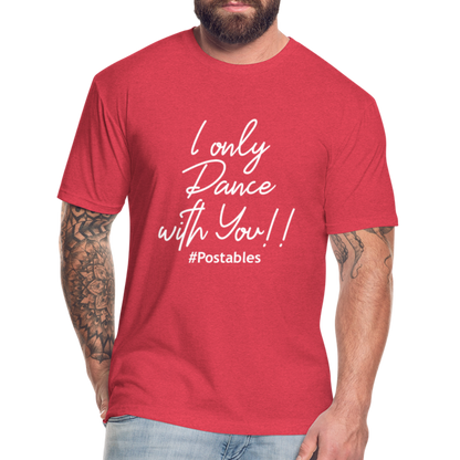 I Only Dance With You W Fitted Cotton/Poly T-Shirt by Next Level - heather red