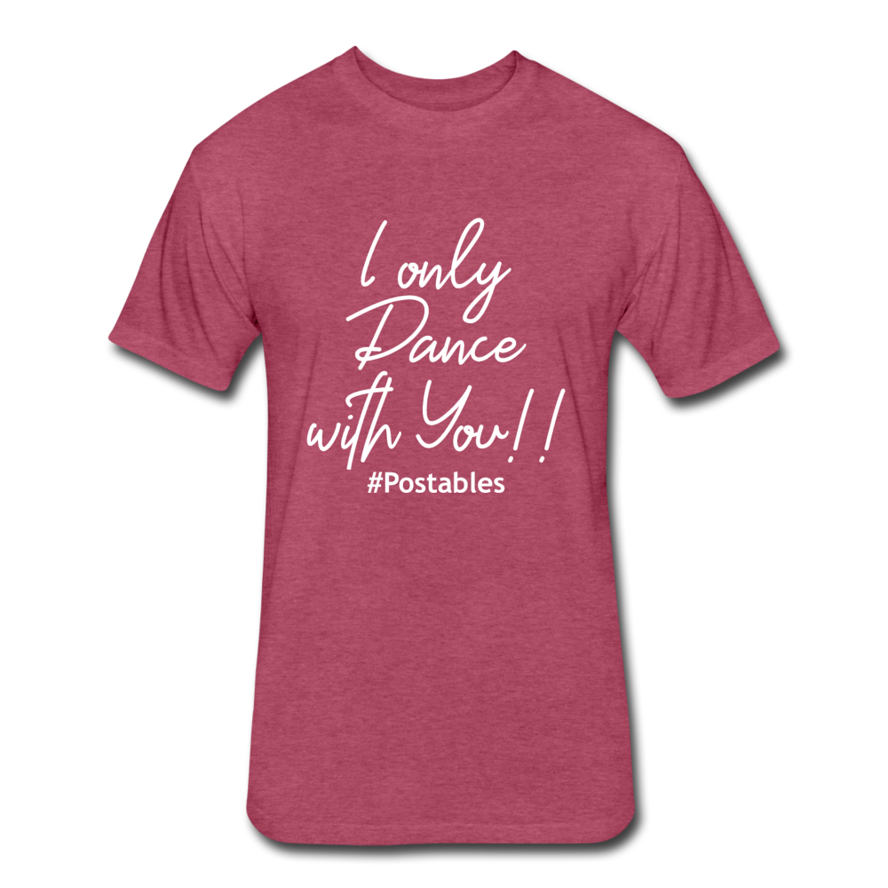 I Only Dance With You W Fitted Cotton/Poly T-Shirt by Next Level - heather burgundy
