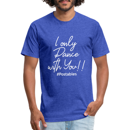 I Only Dance With You W Fitted Cotton/Poly T-Shirt by Next Level - heather royal