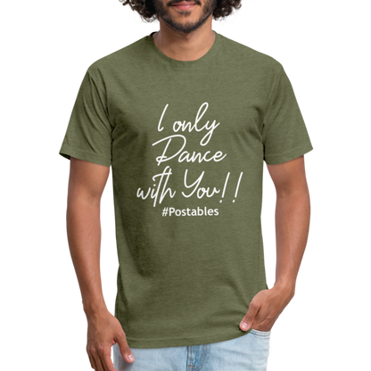 I Only Dance With You W Fitted Cotton/Poly T-Shirt by Next Level - heather military green