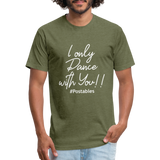 I Only Dance With You W Fitted Cotton/Poly T-Shirt by Next Level - heather military green