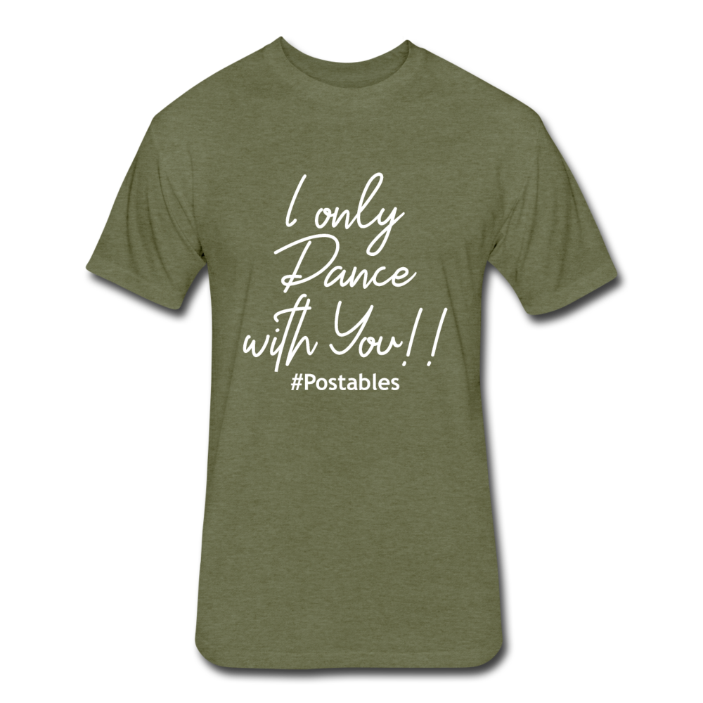 I Only Dance With You W Fitted Cotton/Poly T-Shirt by Next Level - heather military green