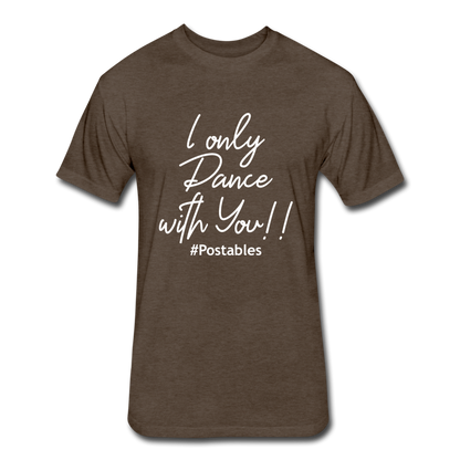 I Only Dance With You W Fitted Cotton/Poly T-Shirt by Next Level - heather espresso