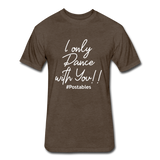 I Only Dance With You W Fitted Cotton/Poly T-Shirt by Next Level - heather espresso