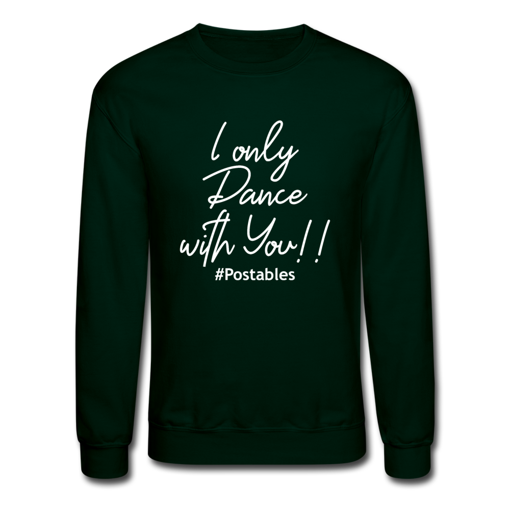 I Only Dance With You W Crewneck Sweatshirt - forest green