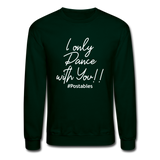 I Only Dance With You W Crewneck Sweatshirt - forest green