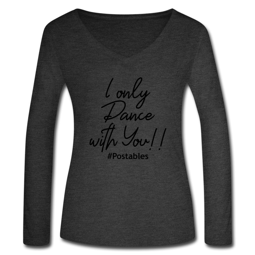 I Only Dance With You B Women’s Long Sleeve  V-Neck Flowy Tee - deep heather