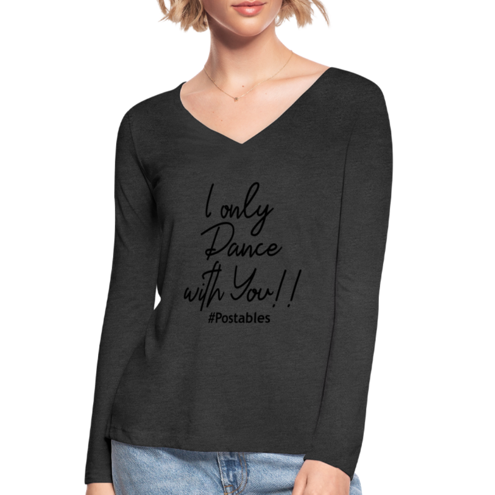 I Only Dance With You B Women’s Long Sleeve  V-Neck Flowy Tee - deep heather