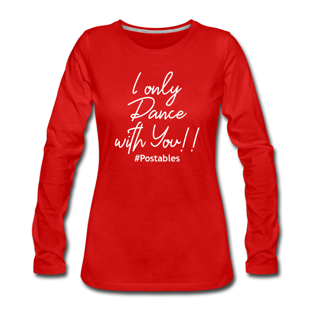 I Only Dance With You W Women's Premium Long Sleeve T-Shirt - red
